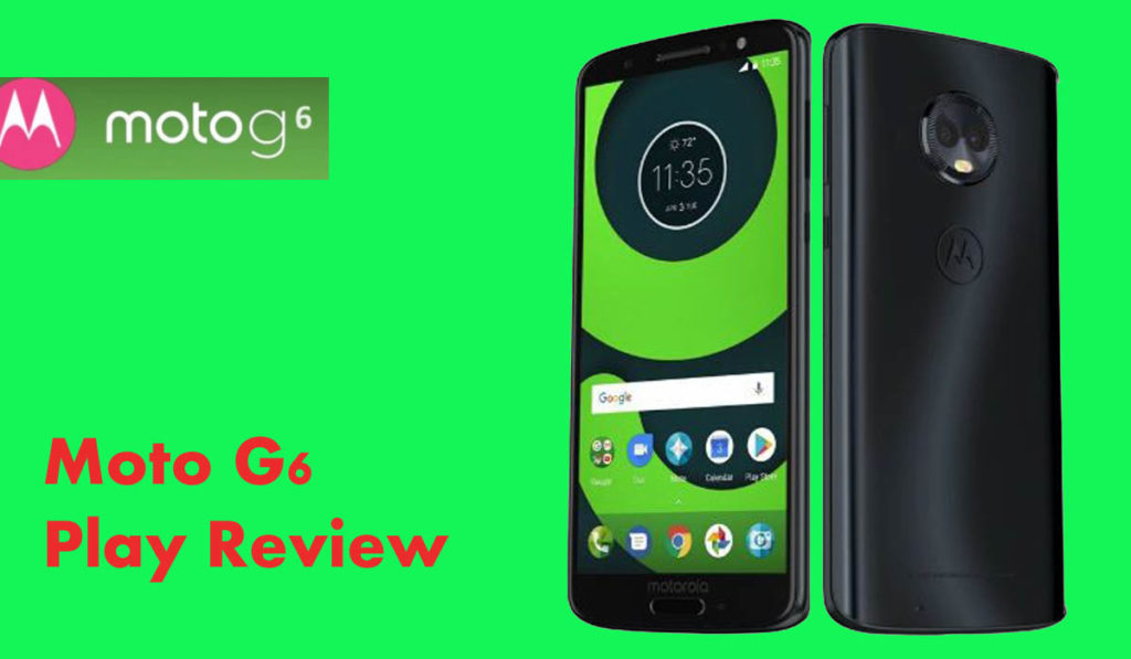 Moto G6 Play Review Performance